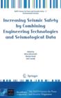 Image for Increasing seismic safety by combining engineering technologies and seismological data  : proceedings of the NATO Advanced Research Workshop on Increasing Seismic Safety by Combining Engineering Tech