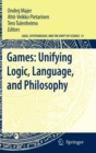 Image for Games  : unifying logic, language, and philosophy