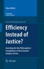 Image for Efficiency instead of justice?: searching for the philosophical foundations of the economic analysis of law