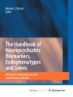 Image for The Handbook of Neuropsychiatric Biomarkers, Endophenotypes and Genes