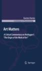 Image for Art matters: a critical commentary on Heidegger&#39;s &#39;The origin of the work of art&#39; : v. 57