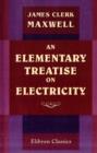 Image for ELEMENTARY TREATISE ON ELECTRICITY