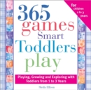 Image for 365 Games Smart Toddlers Play : Creative Time to Imagine, Grow and Learn