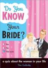 Image for Do You Know Your Bride? : A Quiz About the Woman in Your Life