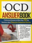 Image for The OCD answer book  : professional answers to more than 250 top questions about obsessive-compulsive disorder