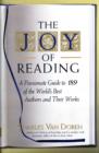 Image for The joy of reading  : a passionate guide to 189 of the world&#39;s best authors and their works