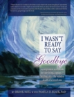 Image for I Wasn&#39;t Ready to Say Goodbye Workbook : A Companion Workbook for Surviving, Coping, &amp; Healing After the Sudden Death of a Loved One