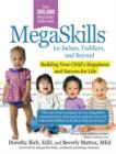 Image for MegaSkills(c) for Babies, Toddlers, and Beyond: Building Your Child&#39;s Happiness and Success for Life