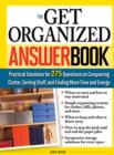 Image for The get organized answer book: practical solutions for 275 questions on conquering clutter, sorting stuff, and finding more time and energy