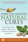 Image for Over the Counter Natural Cures, Expanded Edition : Take Charge of Your Health in 30 Days with 10 Lifesaving Supplements for under $10