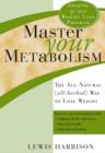 Image for Master your metabolism: the all-natural (all-herbal) way to lose weight