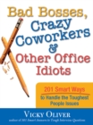 Image for Bad bosses, crazy coworkers, and other office idiots: 201 smart solutions to every problem at work