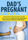 Image for Dad&#39;s Pregnant Too: Expectant fathers, expectant mothers, new dads and new moms share advice, tips and stories about all the surprises, questions and joys ahead...