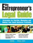 Image for Entrepreneur&#39;s Legal Guide: Strategies for Starting, Managing, and Making Your Small Business Profitable