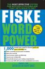 Image for Fiske WordPower: The Exclusive System to Learn, Not Just Memorize, Essential Words