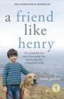 Image for Friend Like Henry: The Remarkable True Story of an Autistic Boy and the Dog That Unlocked His World