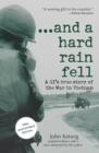 Image for And a hard rain fell: a GI&#39;s true story of the war in Vietnam