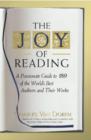 Image for The joy of reading: a passionate guide to 189 of the world&#39;s best authors and their works