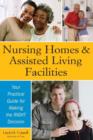 Image for Nursing Homes and Assisted Living Facilities: Your Practical Guide for Making the RIGHT Decision