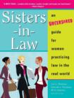 Image for Sisters-in-Law: An Uncensored Guide for Women Practicing Law in the Real World