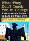 Image for What They Don&#39;t Teach You in College: A Graduate&#39;s Guide to Life on Your Own