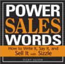 Image for Power Sales Words: How to Write It, Say It and Sell It with Sizzle