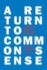 Image for Return to Common Sense: Seven Bold Ways to Revitalize Democracy