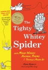 Image for The Tighty Whitey Spider with Dowloadable Audio File : And More Wacky Animal Poems I Totally Made Up