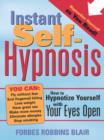 Image for Instant self-hypnosis: how to hypnotize yourself with your eyes open