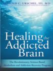 Image for Healing the addicted brain