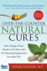 Image for Over the Counter Natural Cures: Take Charge of Your Health in 30 Days with 10 Lifesaving Supplements for under $10