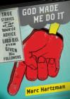 Image for God made me do it: true stories of the worst advice Lord has ever given to his followers