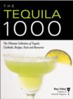 Image for The tequila 1000: the ultimate collection of tequila cocktails, recipes, facts and resources
