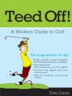 Image for Teed off!: the modern guide to golf