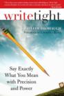 Image for Write Tight: Say Exactly What You Mean with Precision and Power