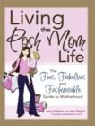 Image for Living the Posh Mom Life: The Fun, Fabulous and Fashionable Guide to Motherhood
