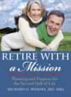 Image for Retire with a Mission: Planning and Purpose for the Second Half of Life.