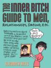 Image for The inner bitch guide to men, relationships, dating, etc.