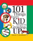 Image for 101 things every kid should do growing up