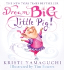 Image for Dream Big, Little Pig!