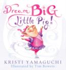 Image for Dream big, little pig