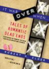 Image for It Was Over When...: Tales of Romantic Dead Ends