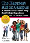 Image for Happiest Kid on Campus: A Parent&#39;s Guide to the Very Best College Experience (for You and Your Child)