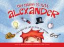 Image for My name is not Alexander