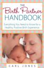 Image for Birth Partner Handbook: Everything You Need to Know for a Healthy, Positive Birth Experience