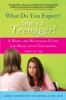 Image for What Do You Expect? She&#39;s a Teenager! : A Hope and Happiness Guide for Moms with Daughters Ages 11-19