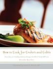 Image for How to Cook for Crohn&#39;s and Colitis: More Than 200 Healthy, Delicious Recipes the Whole Family Will Love