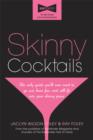 Image for Skinny Cocktails: The only guide you&#39;ll ever need to go out, have fun, and still fit into your skinny jeans