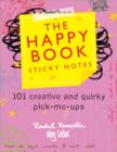 Image for The Happy Book Sticky Notes : 101 Creative and Quirky Pick-Me-Ups
