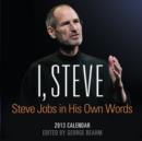 Image for I, Steve 2013 Calendar : Steve Jobs In His Own Words